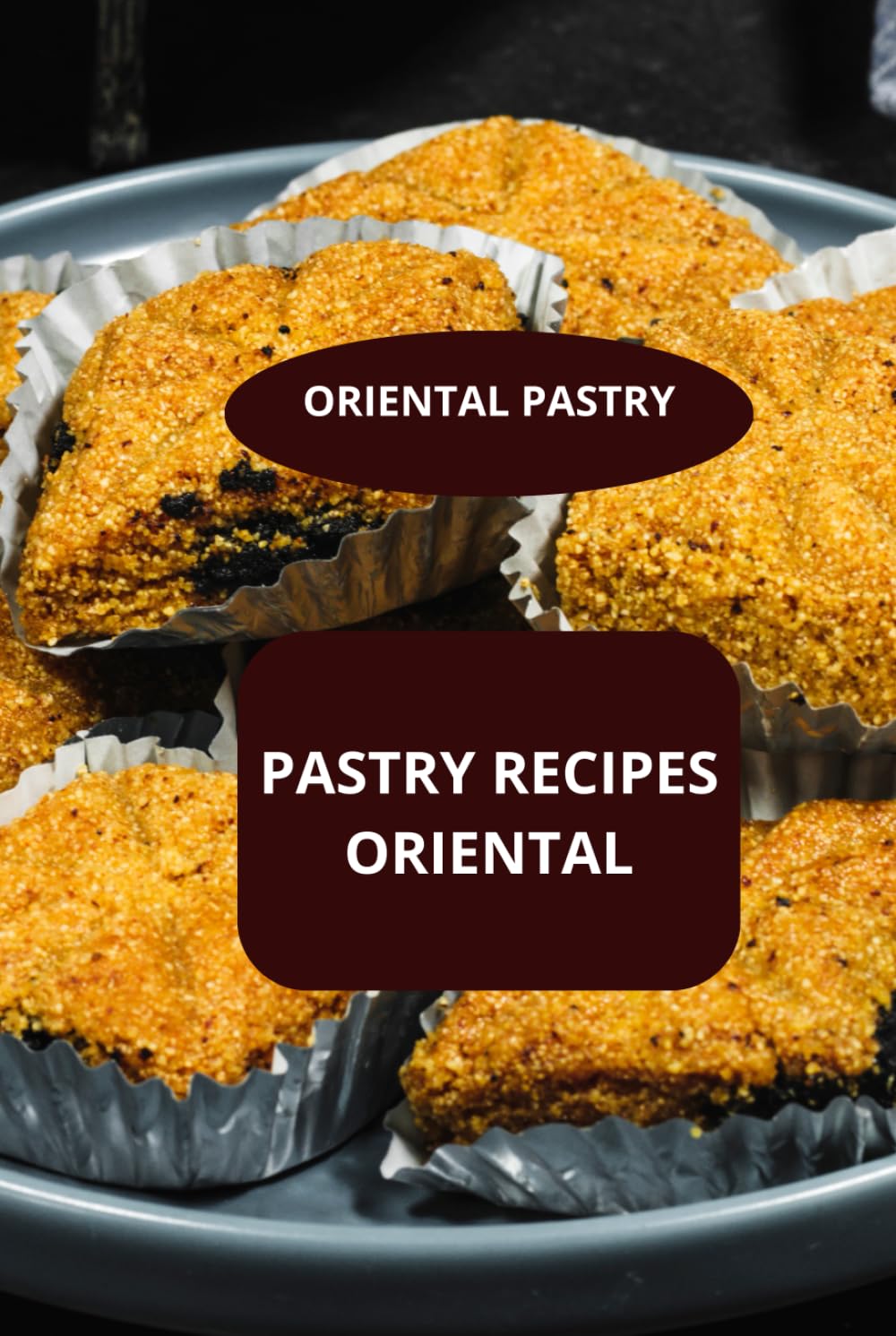 PASTRY RECIPES ORIENTAL: ORIENTAL PASTRY - ORIENTAL DESSERTS - AUTHENTIC ORIENTAL DESSERTS