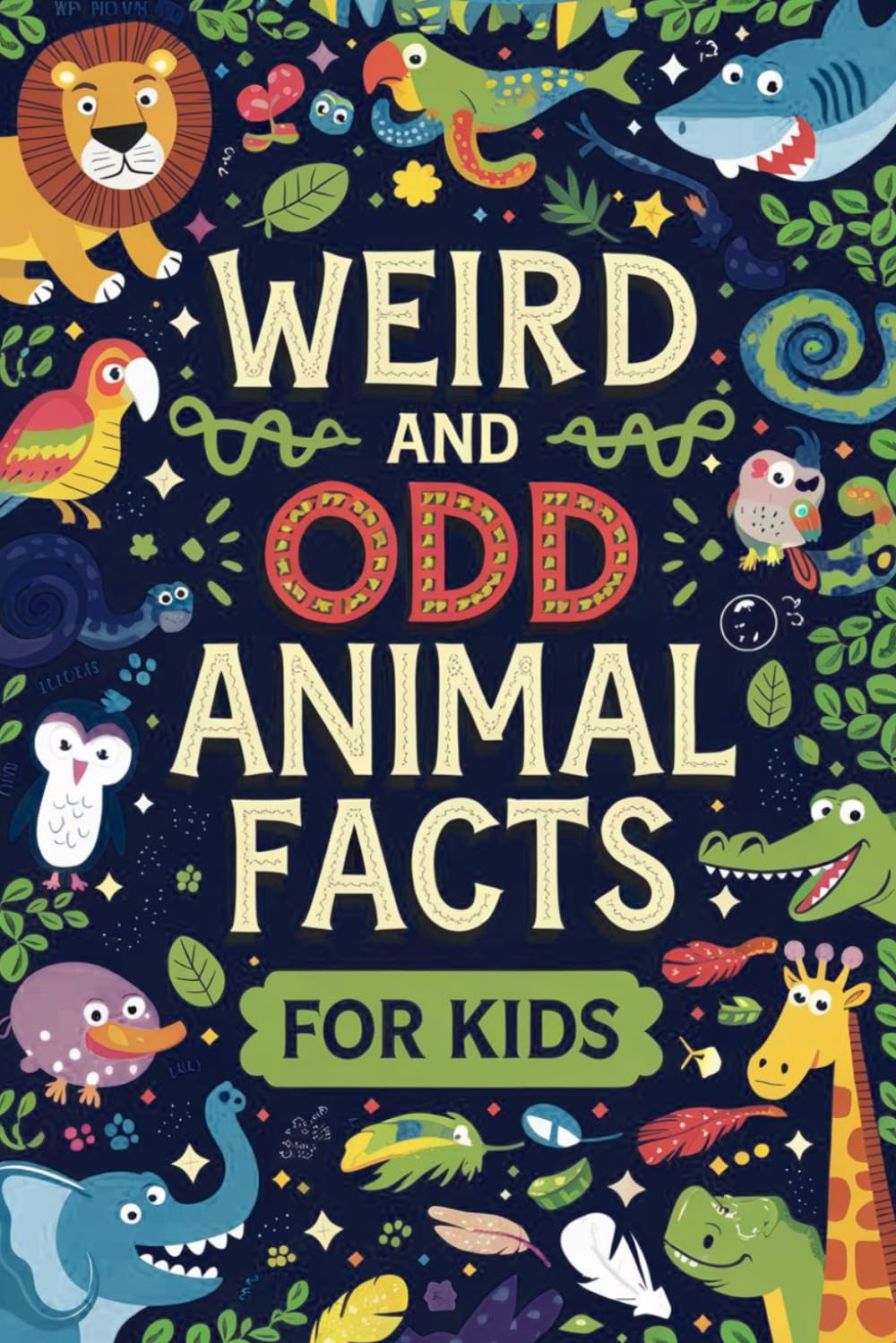 Odd Animal Facts for Kids: Weird, Silly, Surprising, and Super Cool Animal facts for curious kids 8-12 to surprise everyone you know!