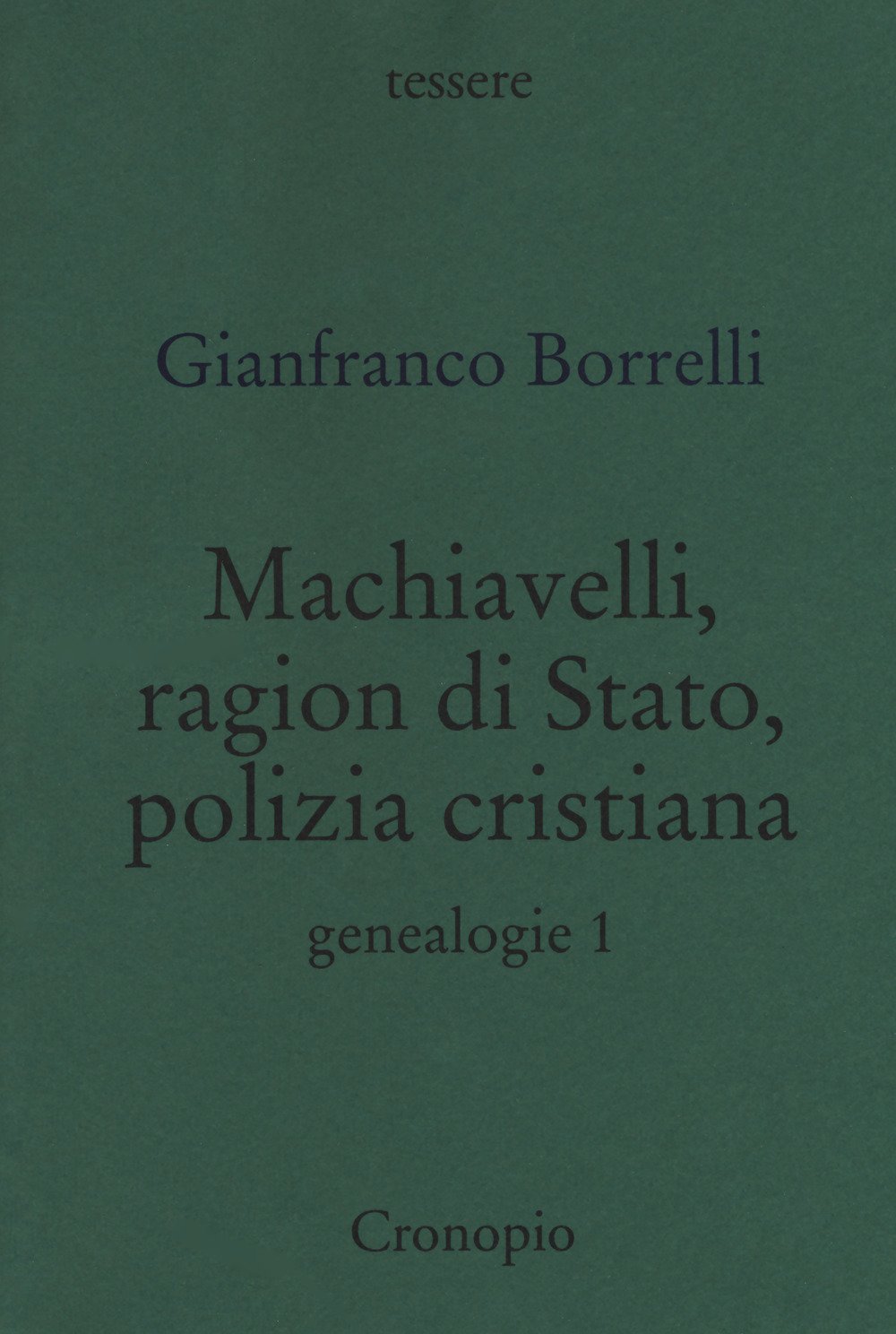 Genealogie. Machiavelli, Ragion Di Stato, Polizia Cristiana (Vol. 1) - 4