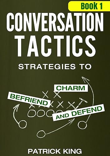 Conversation Tactics Strategies to Charm, Befriend, and Defend (Book 1) (Conversation Tactics for Better Relationships)