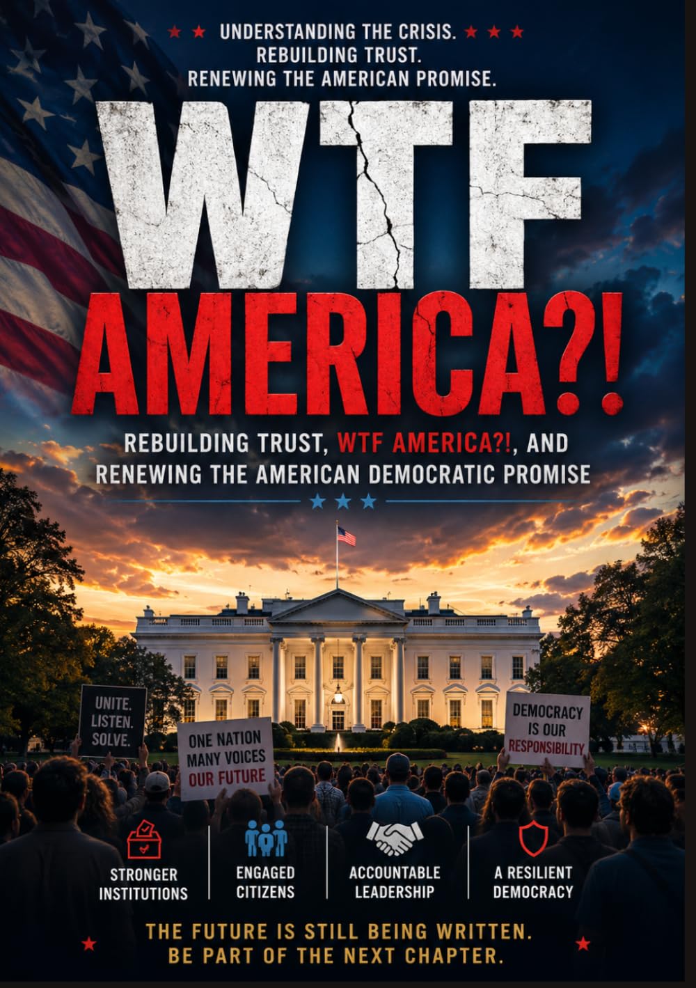 WTF America: Rebuilding Trust, WTF America, and Renewing the American Democratic Promise