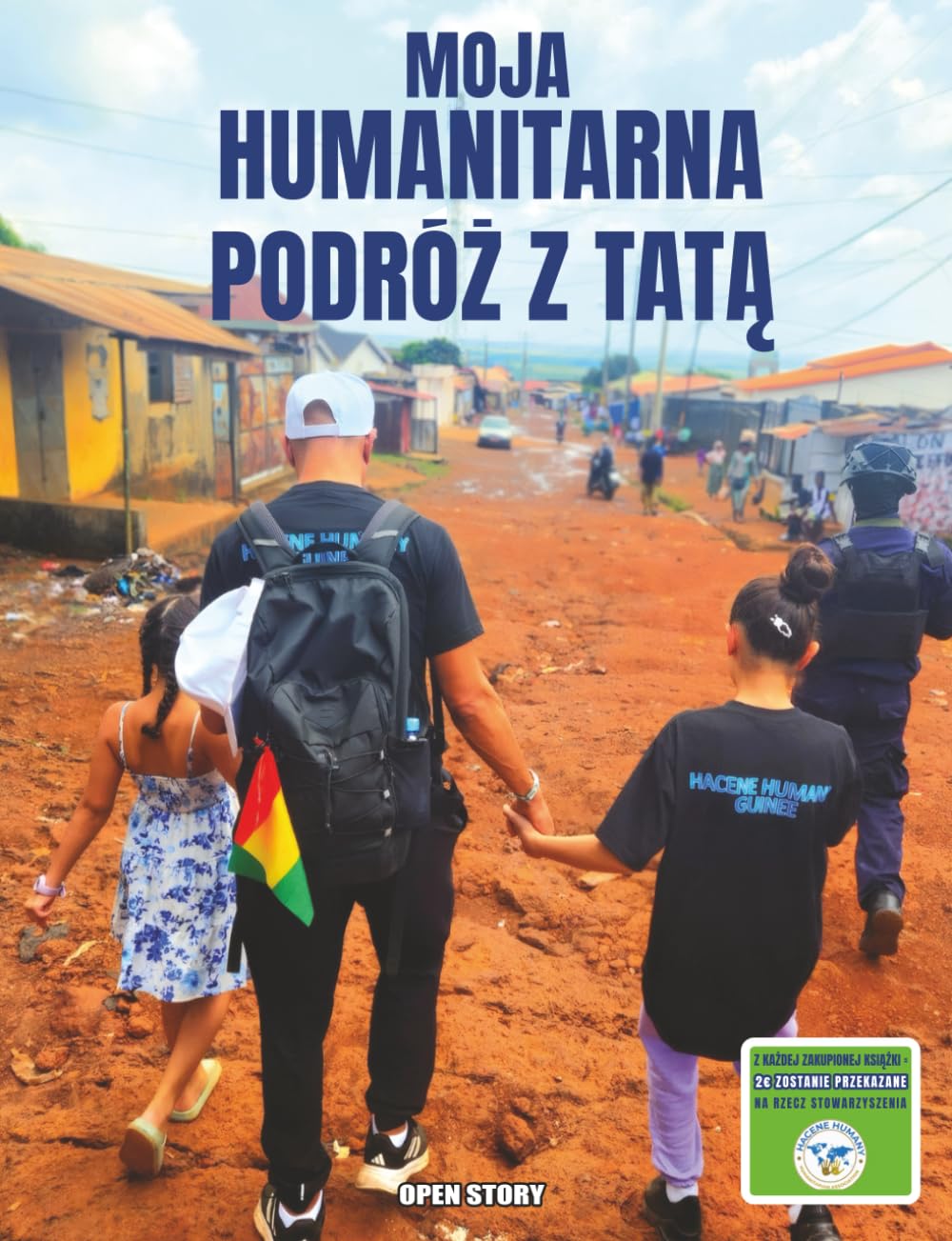 Moja podróż humanitarna z tatą – Prawdziwa i wzruszająca opowieść o solidarności, wodzie i nadziei dla dzieci: Inspirująca podróż do Gwinei-Conakry, która uczy empatii, tolerancji i pomagania innym