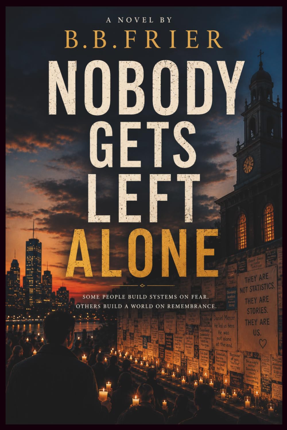 Nobody Gets Left Alone: A novel about grief, truth, and the courage to choose one another over fear.