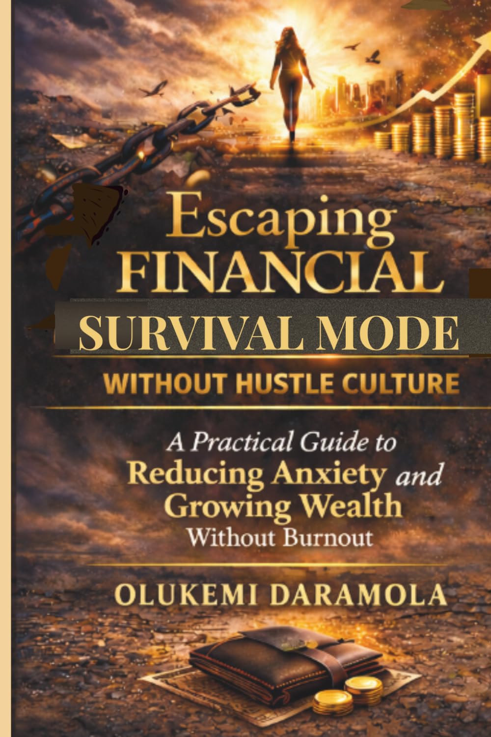 Escaping Financial Survival Mode Without Hustle Culture: A Practical Guide to Financial Stability, Reducing Anxiety and Growing Wealth Without Burnout