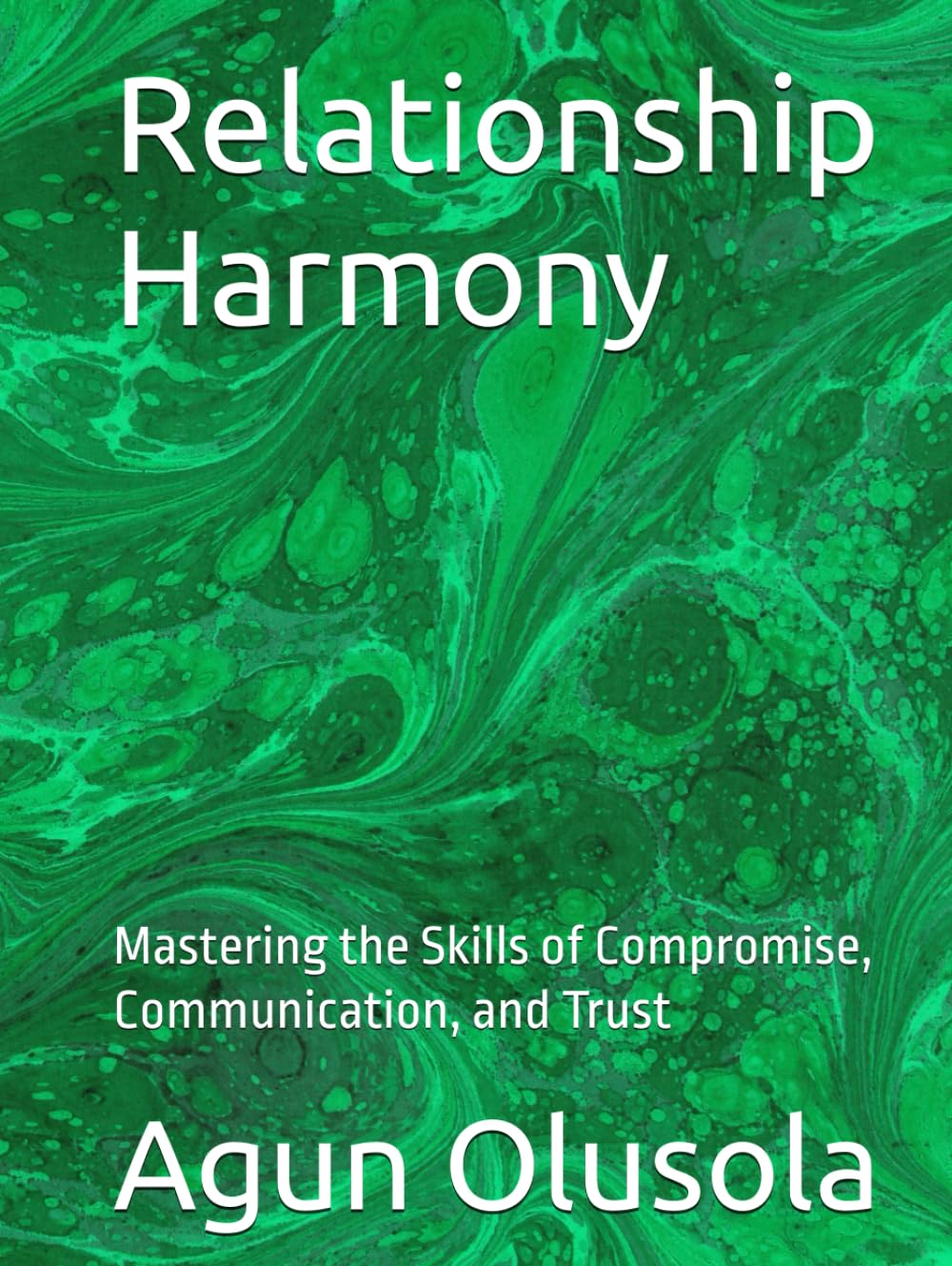 Relationship Harmony: Mastering the Skills of Compromise, Communication, and Trust