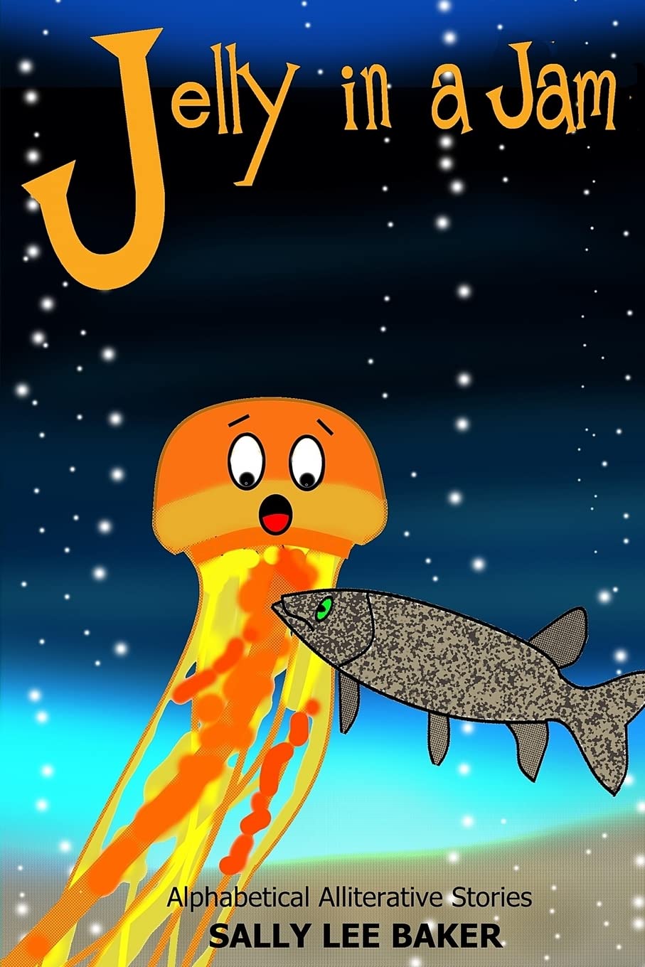 Jelly in a Jam: A fun read aloud illustrated tongue twisting tale brought to you by the letter "J". (Alphabetical Alliterative Adventures)