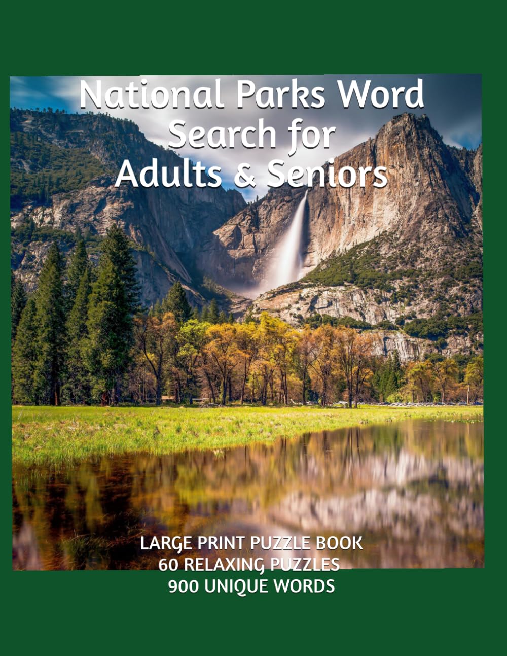 National Parks Word Search for Adults & Seniors: Large Print Puzzle Book Featuring America's National Parks, Wildlife, Landmarks, Hiking Trails, ... | 60 Relaxing Puzzles and 900 Unique Words