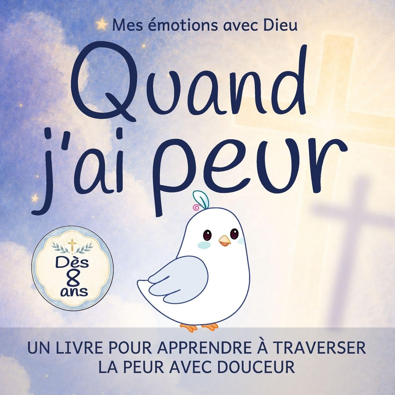 Quand j’ai peur :: apprendre à traverser la peur avec douceur (Mes émotions avec Dieu)