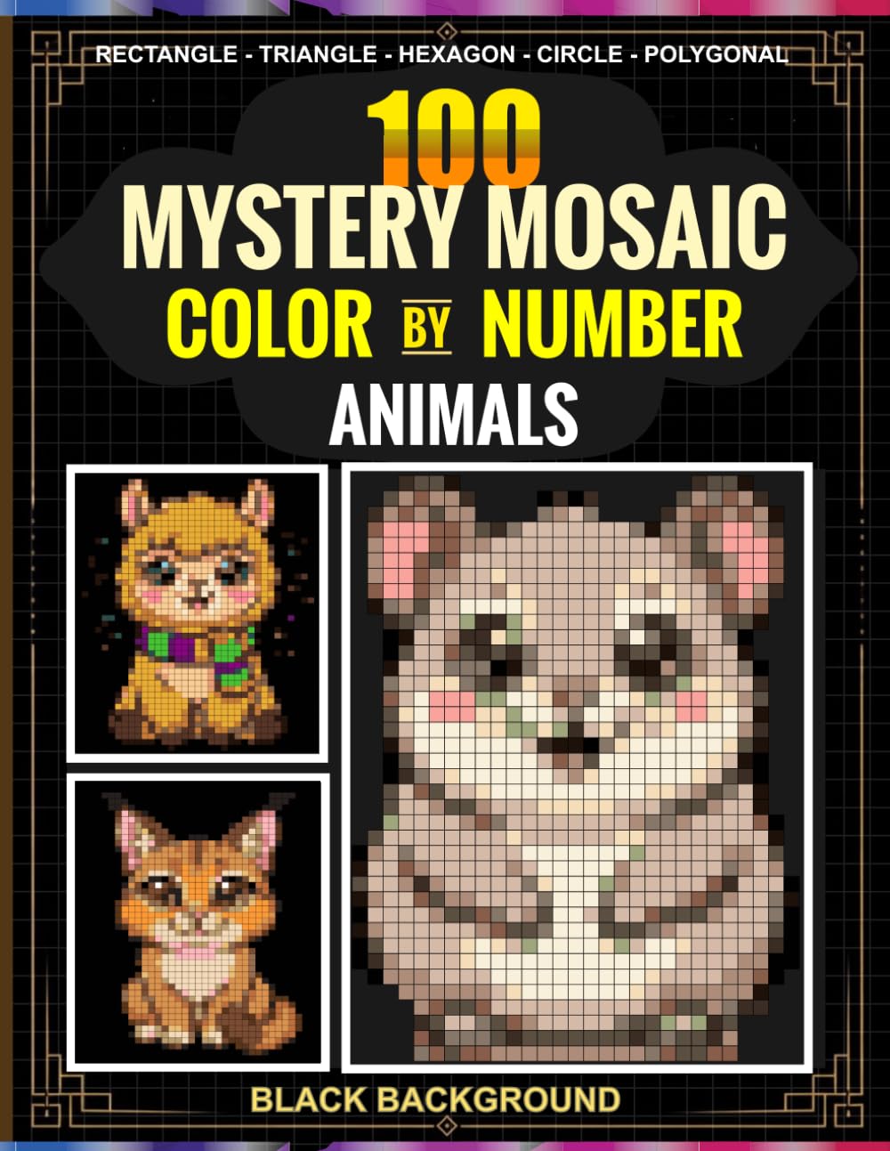 Mystery Mosaic Color by Number Animals for Adults & Teens: 100 Unique Mosaic Designs in 5 Shapes — Rectangle, Triangle, Hexagon, Circle & Polygonal with 30-Color Master Palette | Black Background