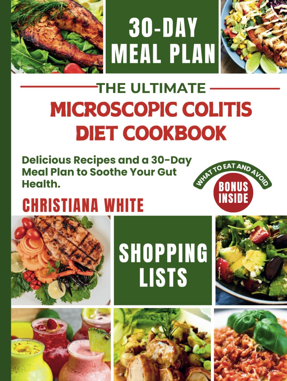 THE ULTIMATE MICROSCOPIC COLITIS DIET COOKBOOK: Delicious Recipes and a 30-Day Meal Plan to Soothe Your Gut Health.