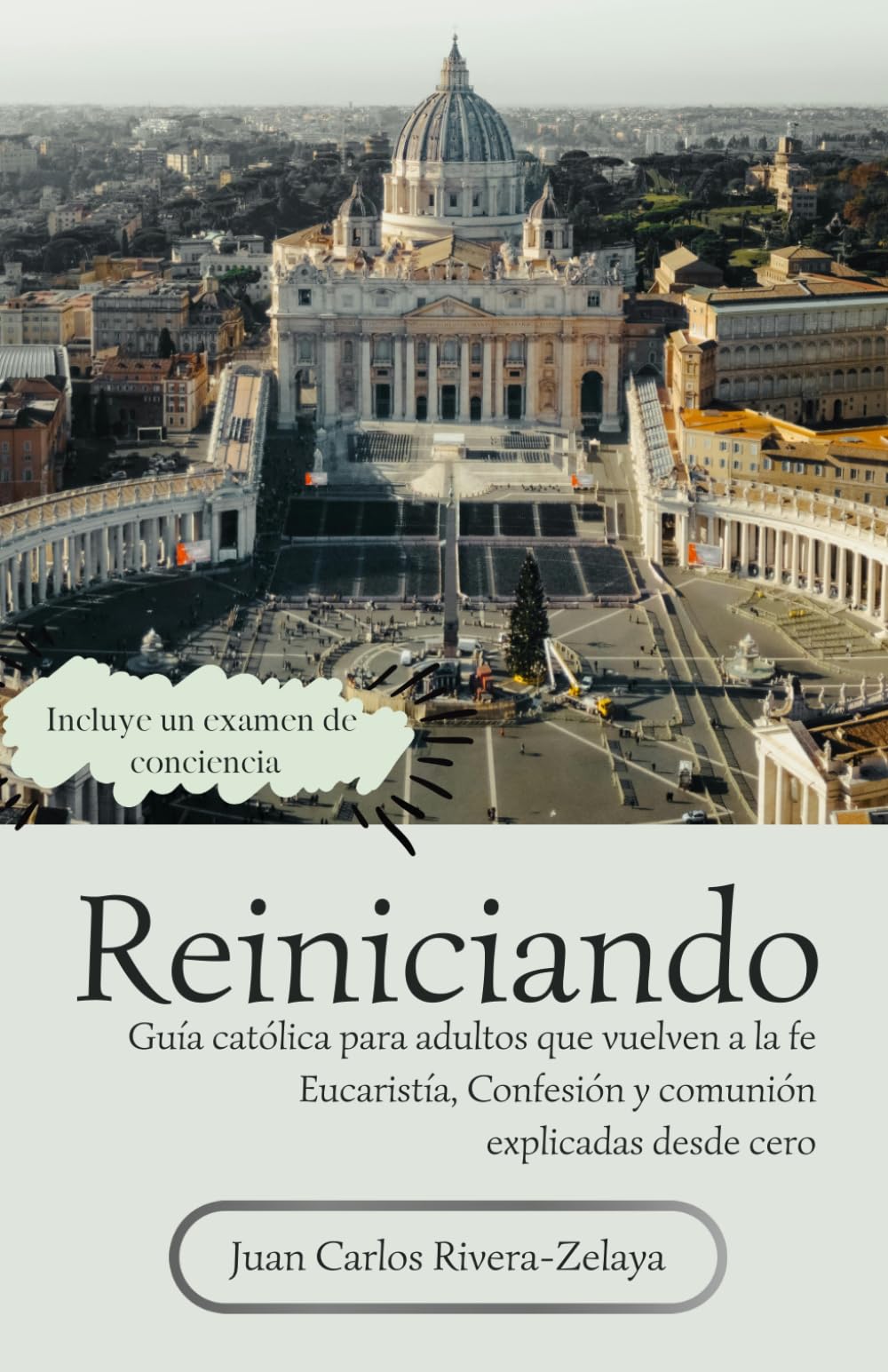 Reiniciando: Guía católica para adultos que vuelven a la fe. Misa, Confesión y Comunión explicadas desde cero
