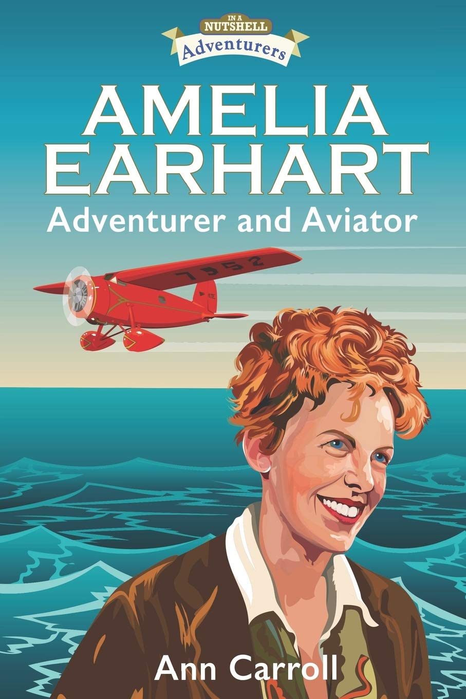 Amelia Earhart: Adventurer and Aviator: 2 (In a Nutshell Adventurers)