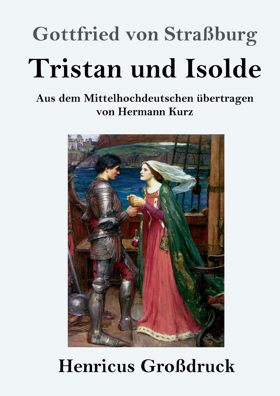 Tristan und Isolde (Großdruck): Aus dem Mittelhochdeutschen übertragen von Hermann Kurz