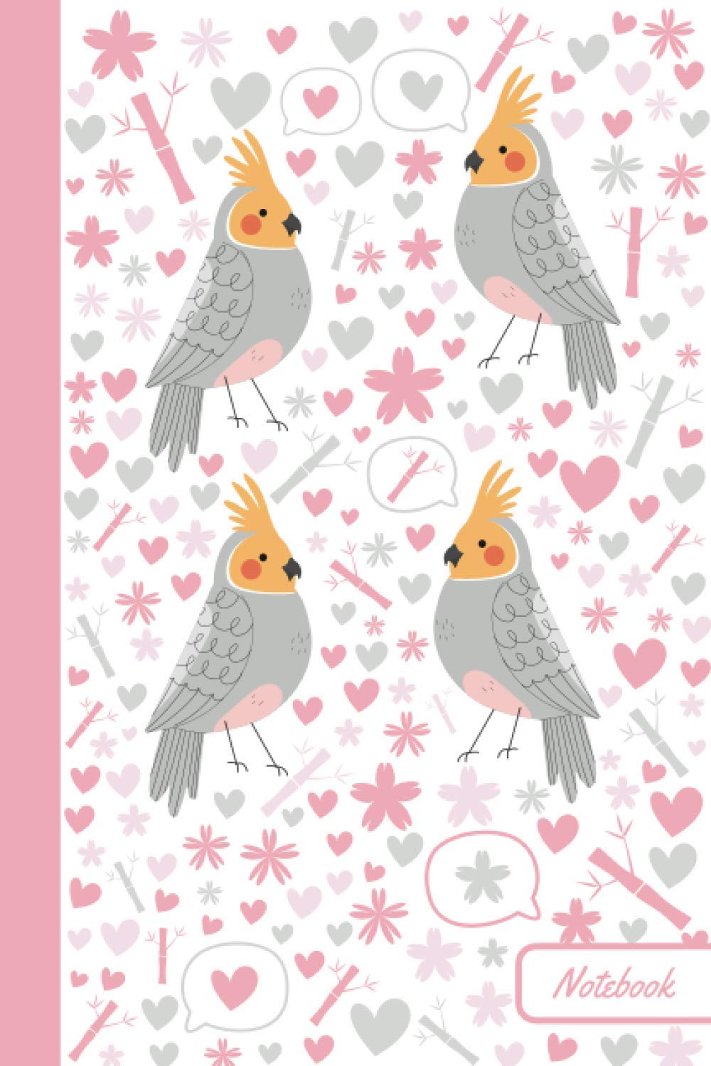 Notebook: Cockatiel Bird Cute, Funny Diary | (Cockatiels Birds Lovers) Journal | 6x9 | 110 Pages | Blank Lined Journal For Gift