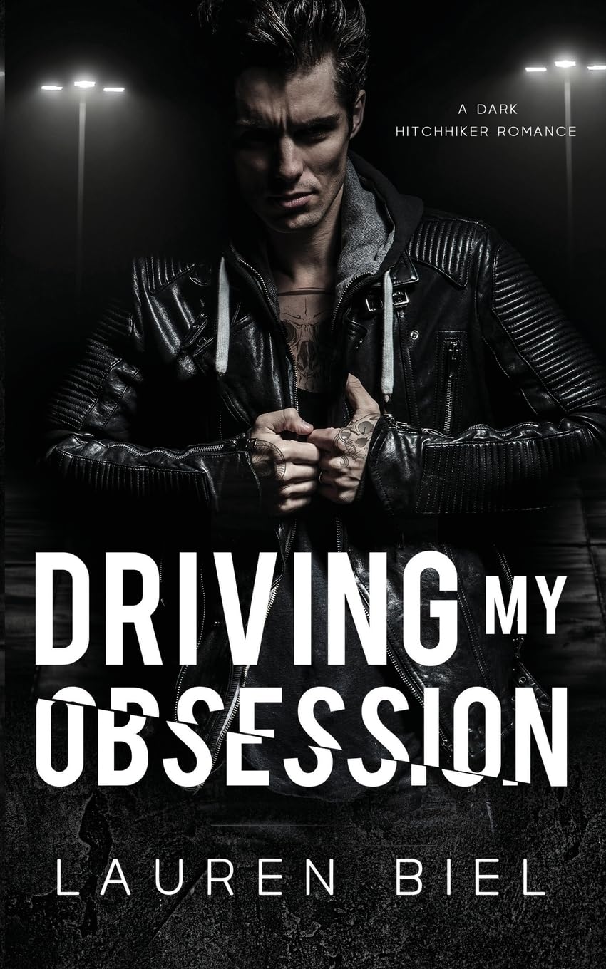 Driving My Obsession: A Dark Hitchhiker Romance: 3 (Ride or Die Romances)