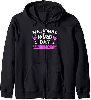 National Wine Day Jan 01 - Dec 31 Funny Drinking Alcohol Zip Hoodie