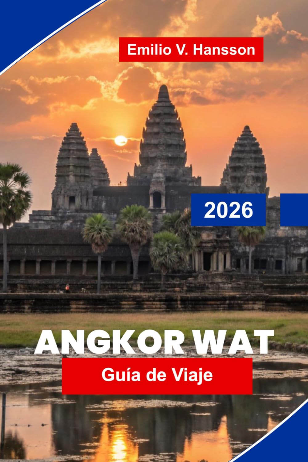Angkor Wat Guía de viaje 2026: Descubre templos antiguos, arquitectura jemer, conocimientos culturales, paisajes y consejos prácticos para tu viaje a Camboya