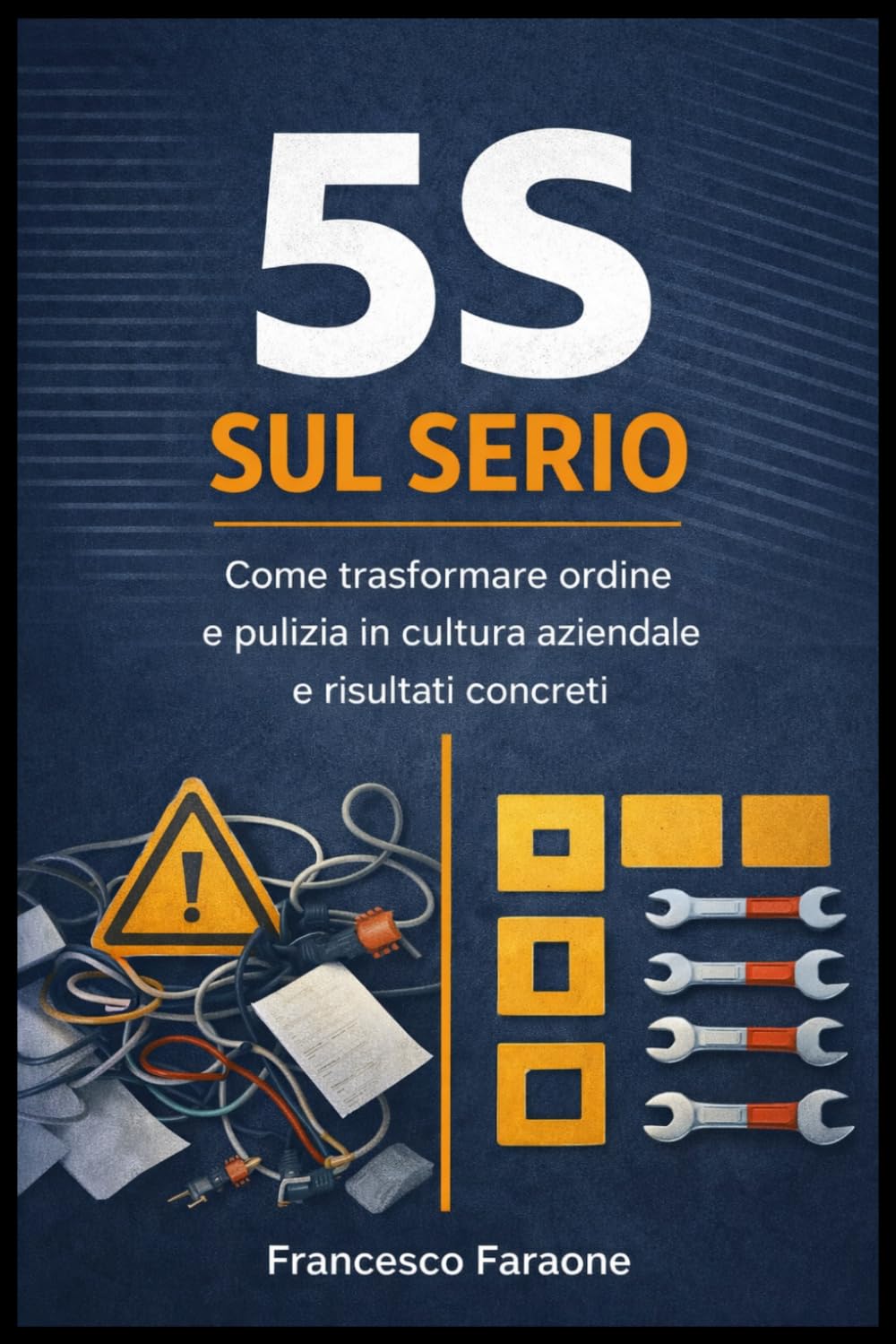 5 S Sul Serio: Come trasformare ordine e pulizia in cultura aziendale nelle PMI e non solo (Officina Efficiente)