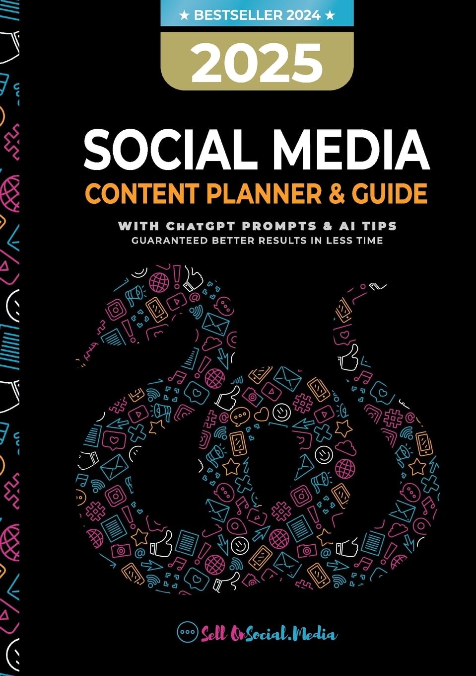 2025 SOCIAL MEDIA CONTENT PLANNER & GUIDE: With CHATGPT TIPS & AI PROMPTS Guaranteed better results in less time