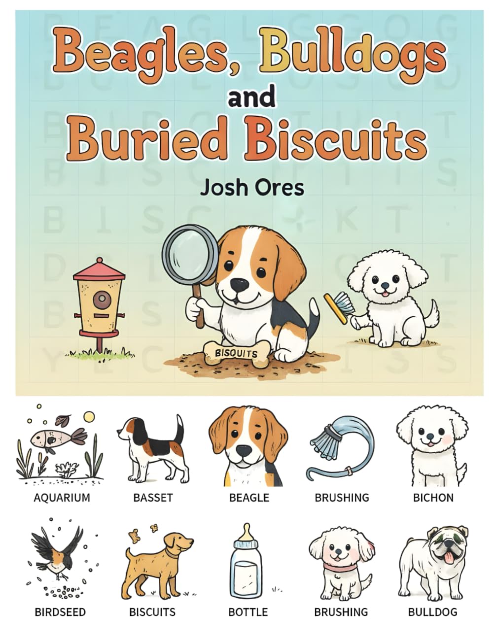 Beagles, Bulldogs, and Buried Biscuits: A Fun Puppy Word Search and Activity Book for Kids Ages 4-8: Picture Puzzles and Vocabulary Games featuring Basset Hounds, Bichons, and More!
