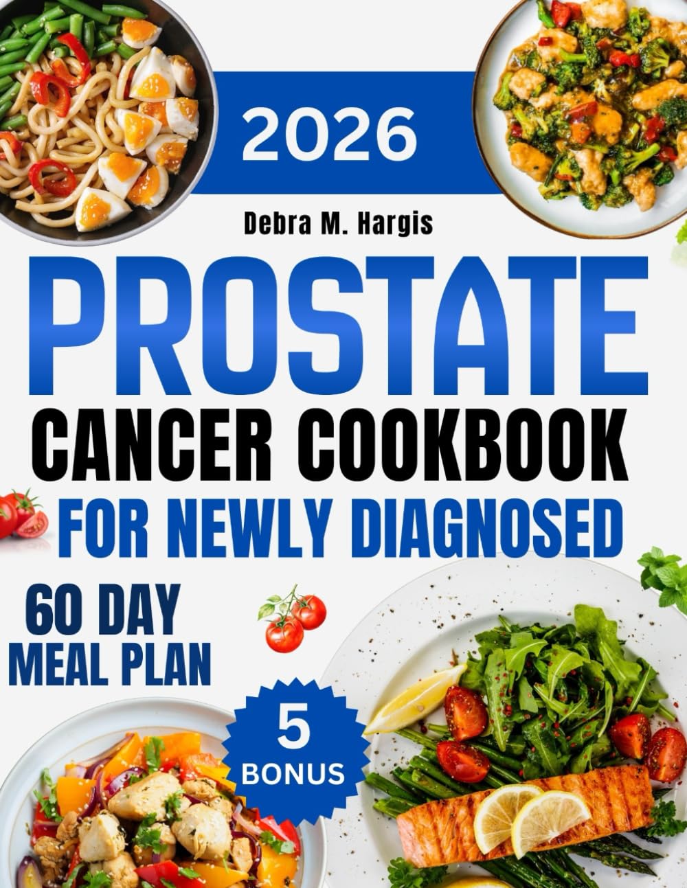 Prostate Cancer Cookbook For Newly Diagnosed: Simple, Easy Anti-Inflammatory Meals to Strengthen Immunity and Support Recovery, Featuring 1000 Days of ... Tasty Diet and Nutrition Cookbook Series)