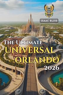 The Ultimate Universal Orlando 2026: Your Guide to Universal Orlando Resort, Theme Park Tips, Thrilling Rides, Itinerary Planner, Hotel ... More in One Resource (Bliss Adventures 2025)