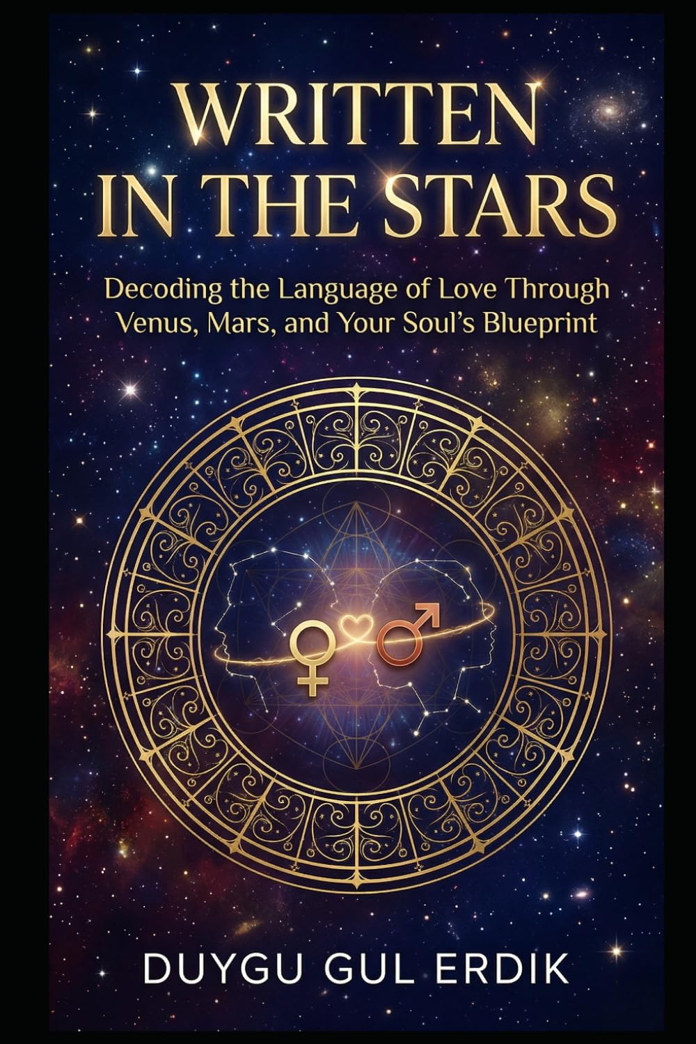 WRITTEN IN THE STARS: Decoding the Language of Love Through Venus, Mars, and Your Soul’s Blueprint.