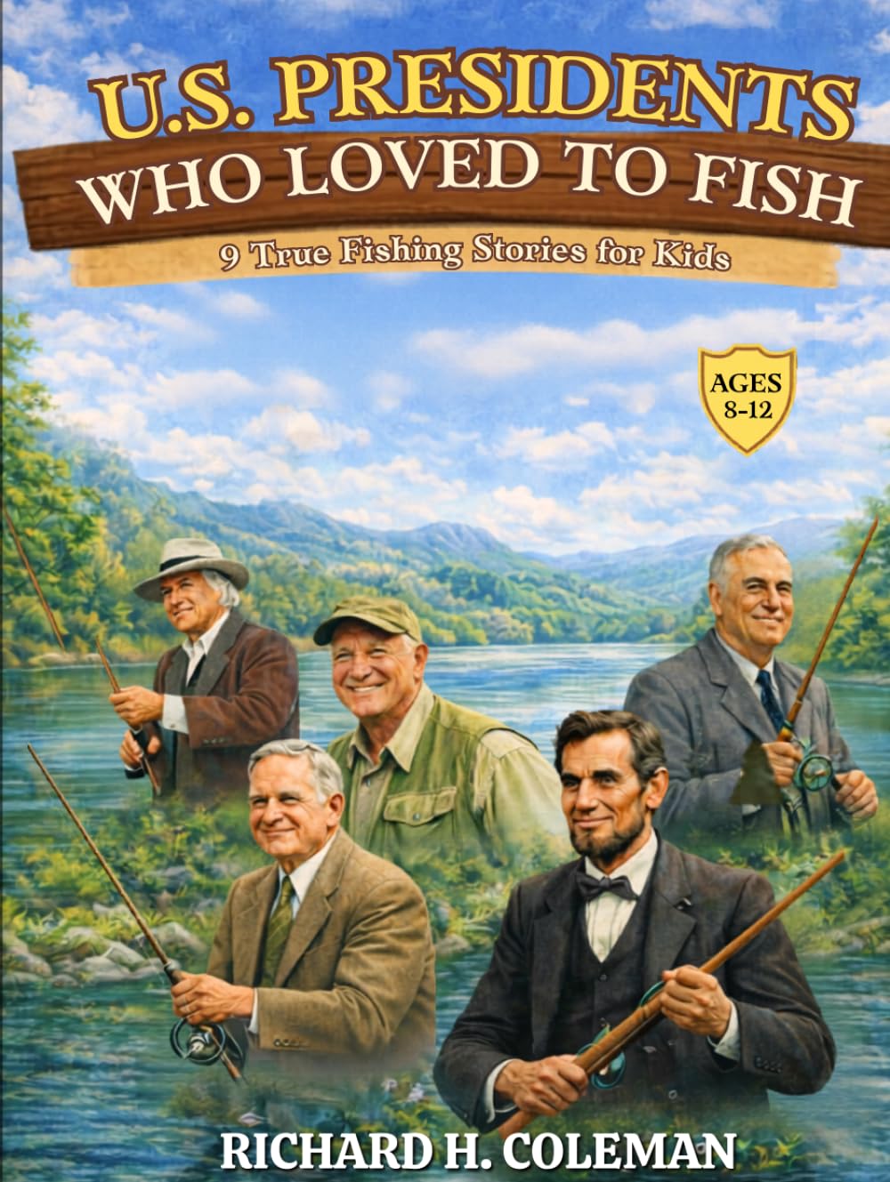 U.S. PRESIDENTS WHO LOVED TO FISH: Nine True Tales Of The White House And The Great Outdoors