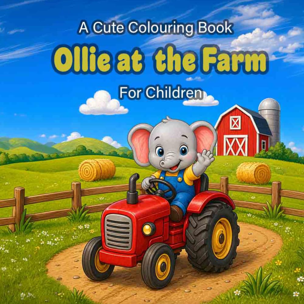 Ollie At The Farm: A Cute Colouring Book For Children (Cute and Relaxing Colouring Books For Children and Adults)