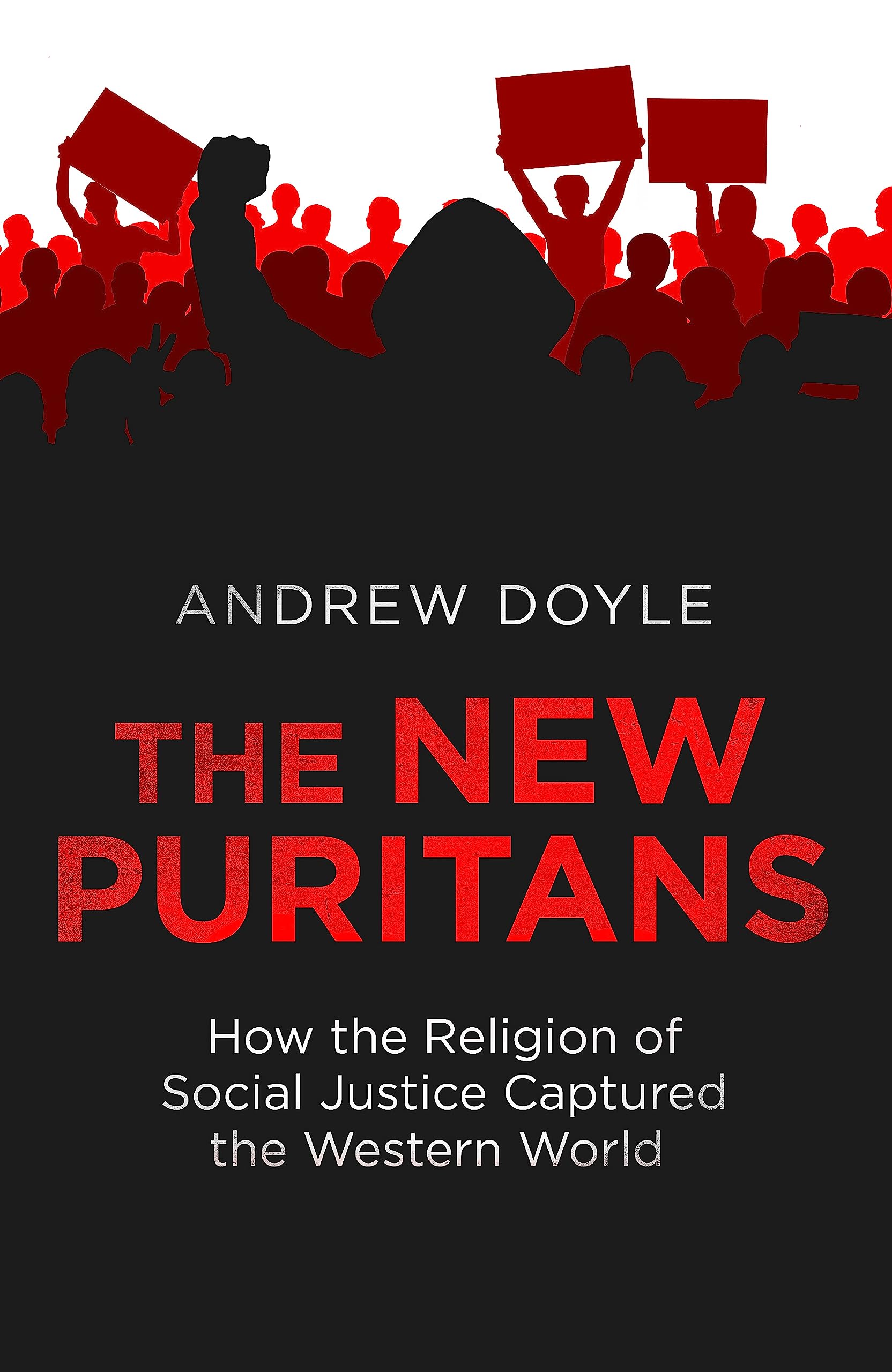 Buy The New Puritans: How the Religion of Social Justice Captured the Western World (Language Acts and Worldmaking) — BookShops.in