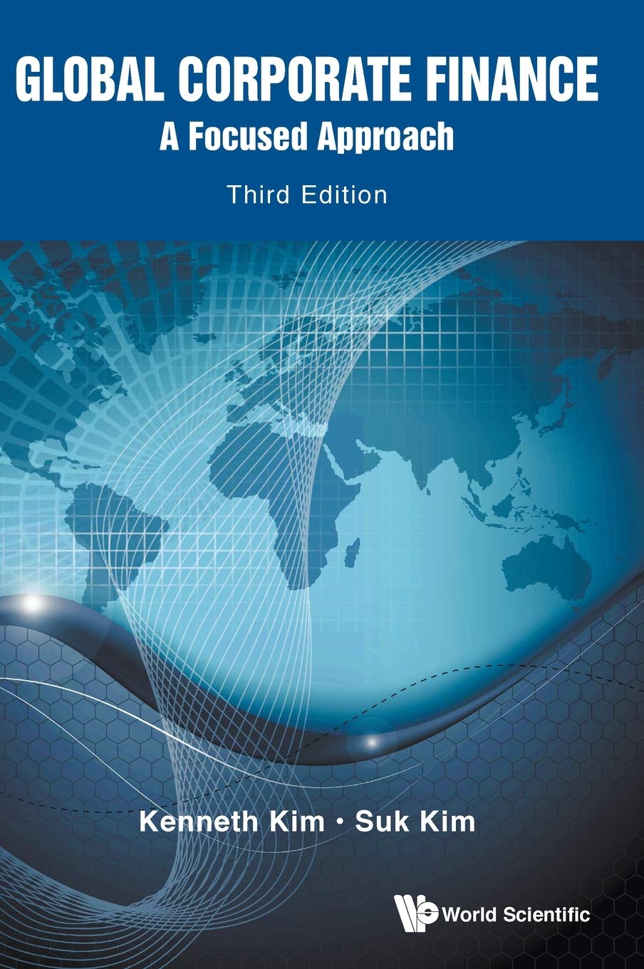 GLOBAL CORPORATE FINANC (3RD ED): A Focused Approach (Third Edition)