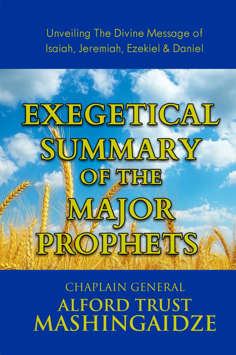 Exegetical Summary of The Major Prophets: Isaiah, Jeremiah, Ezekiel & Daniel