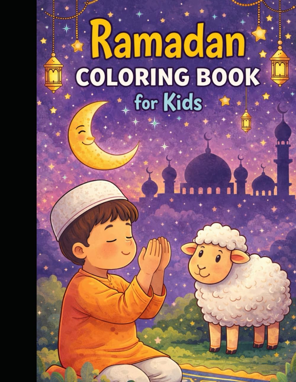 Ramadan Coloring Book for Kids: 30 Islamic Coloring Pages to Learn About Ramadan, Prayer, and Good Deeds