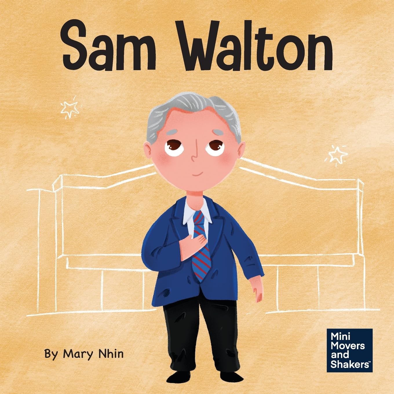 Sam Walton: A Kid's Book About Daring to Be Different (Mini Movers and Shakers)