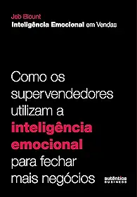 Inteligência Emocional em Vendas: como os supervendedores utilizam a inteligência emocional para fechar mais negócios