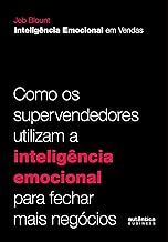 Inteligência Emocional em Vendas: Como os supervendedores utilizam a inteligência emocional para fechar mais negócios