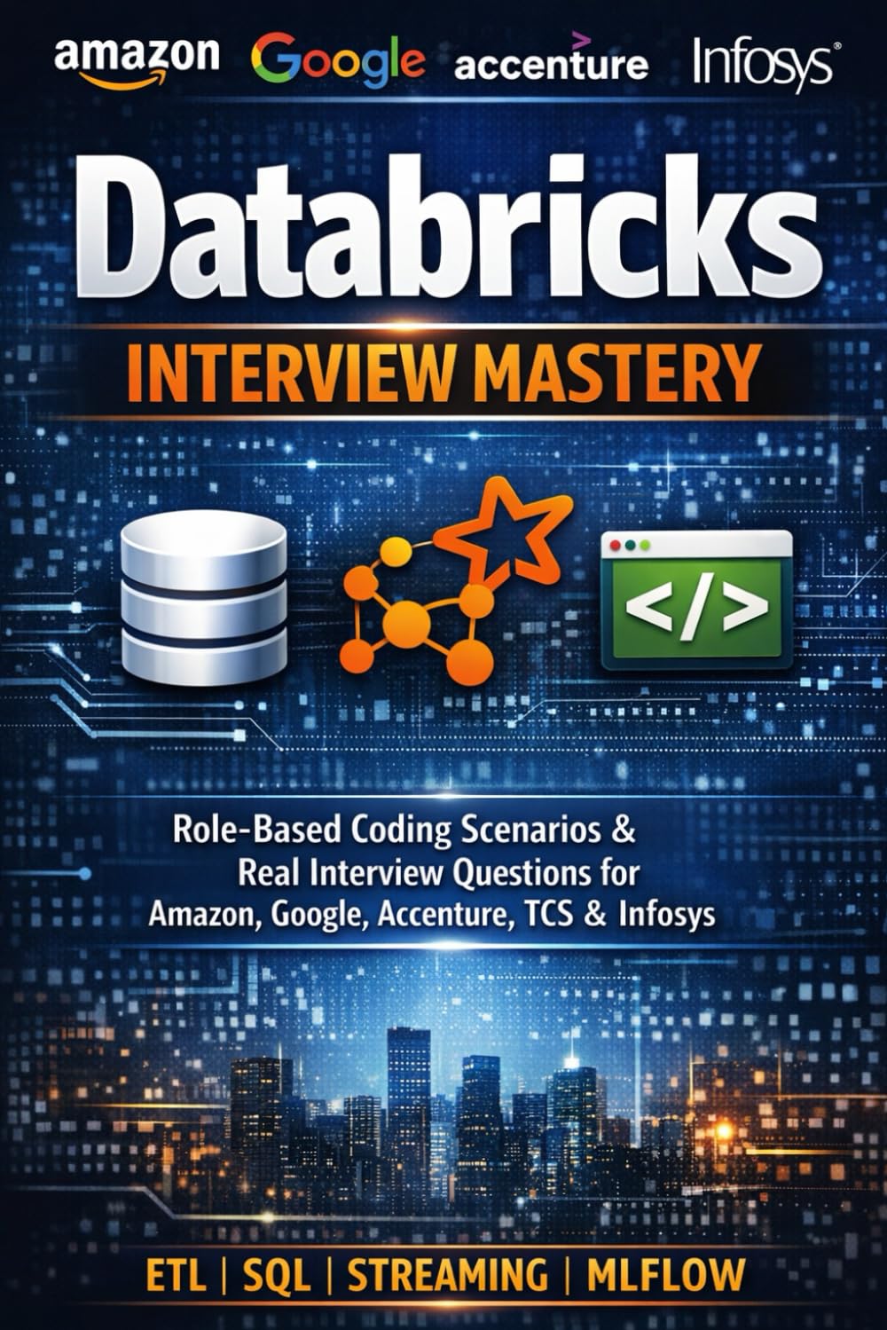 Databricks Interview Mastery Role-Based Coding Scenarios & Real Interview Questions for Amazon, Google, Accenture, TCS & Infosys: Databricks Job Interview Guide 2026