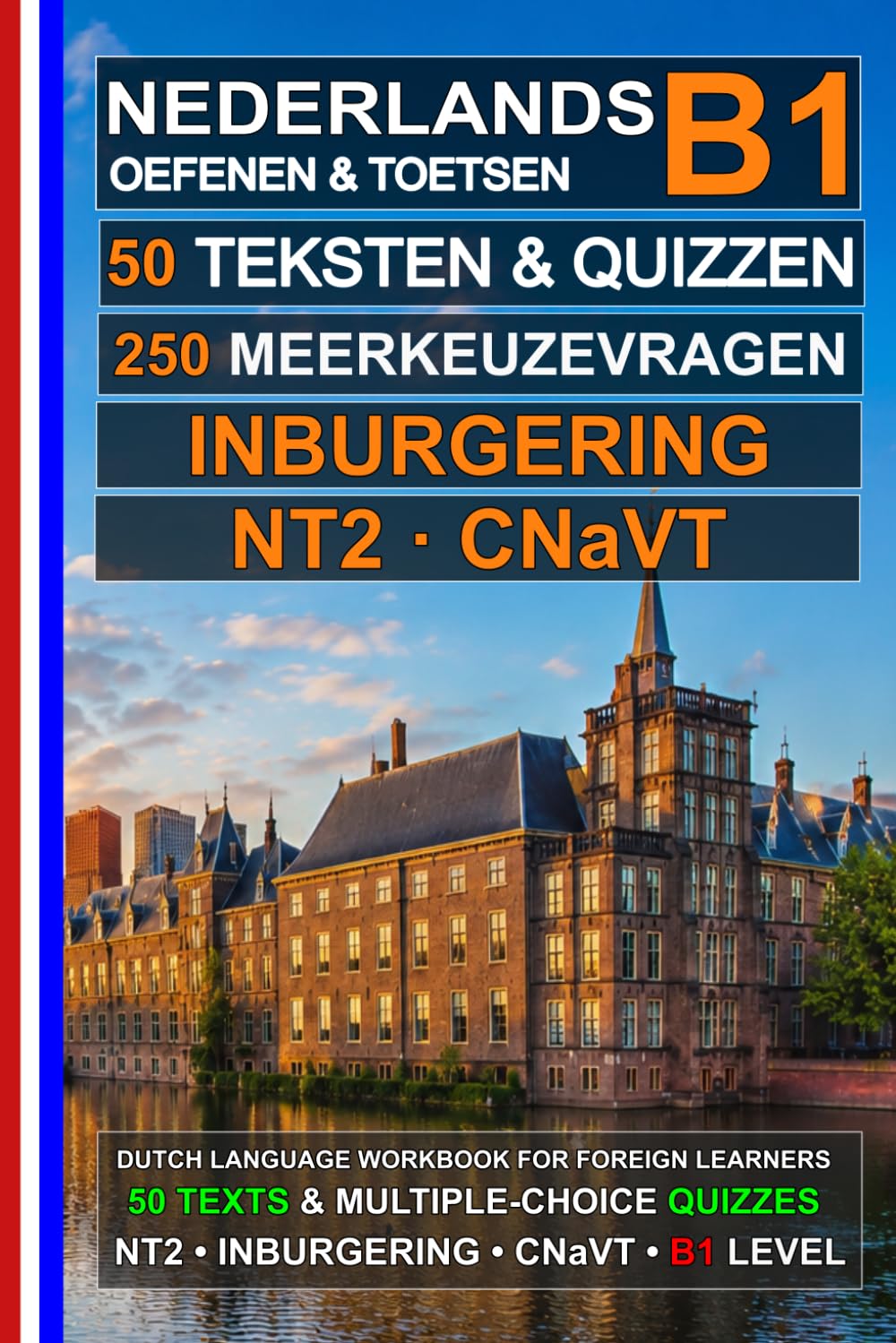 Nederlands B1: 50 teksten, 50 quiz en 250 meerkeuzevragen (Dutch B1 Workbook): Voorbereiding op de Nederlandse taalexamens: NT2 B1 | Inburgering B1 | ... Exam Preparation) (Nederlands voor iedereen)