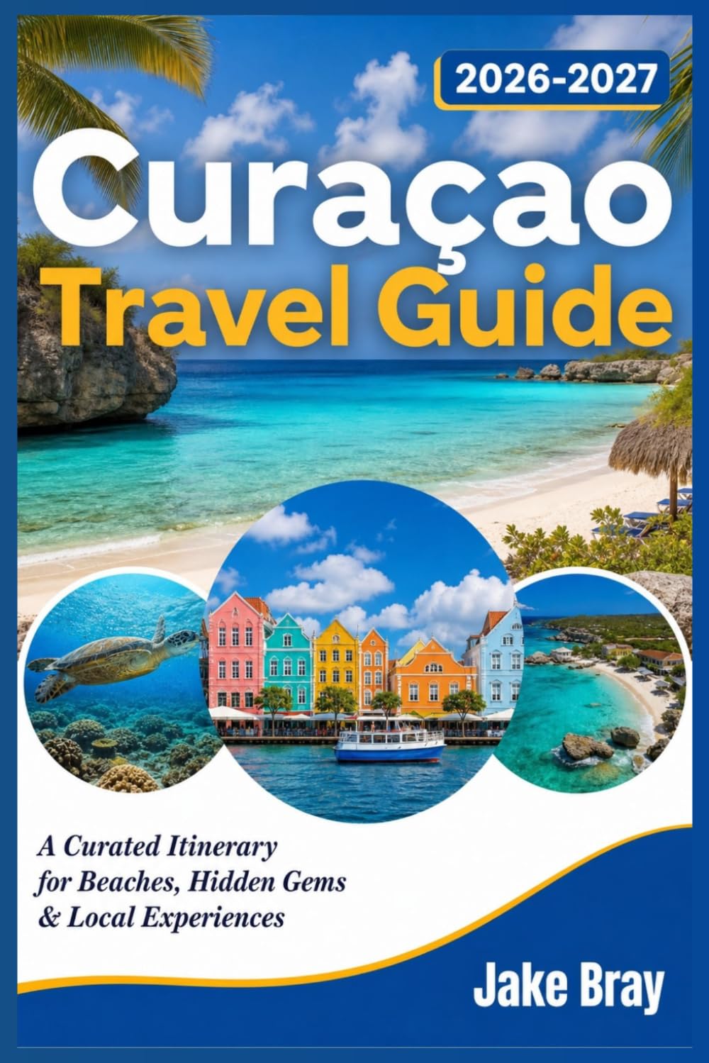 Curacao Travel Guide 2026: A Curated Itinerary for Beaches, Hidden Gems & Local Experiences