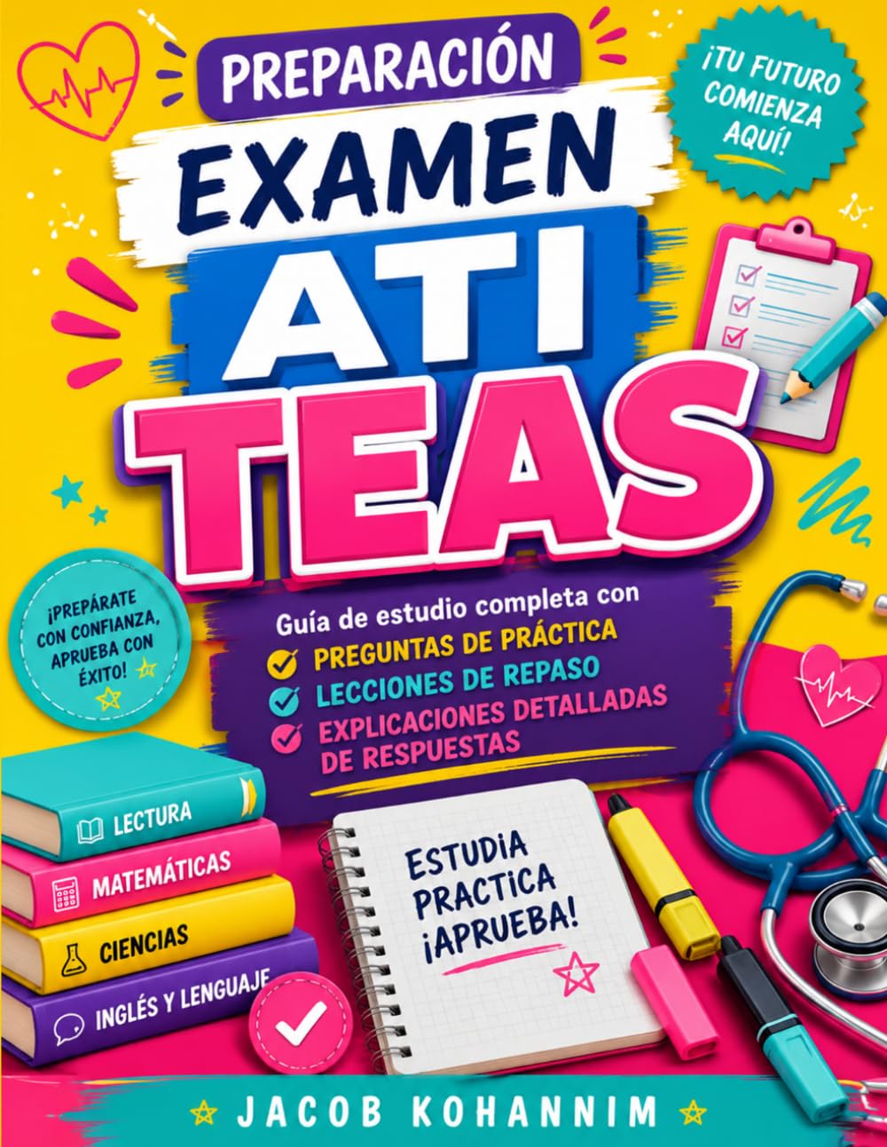 Preparación Examen ATI TEAS: Guía de estudio completa con preguntas de práctica, lecciones de repaso y explicaciones detalladas de respuestas