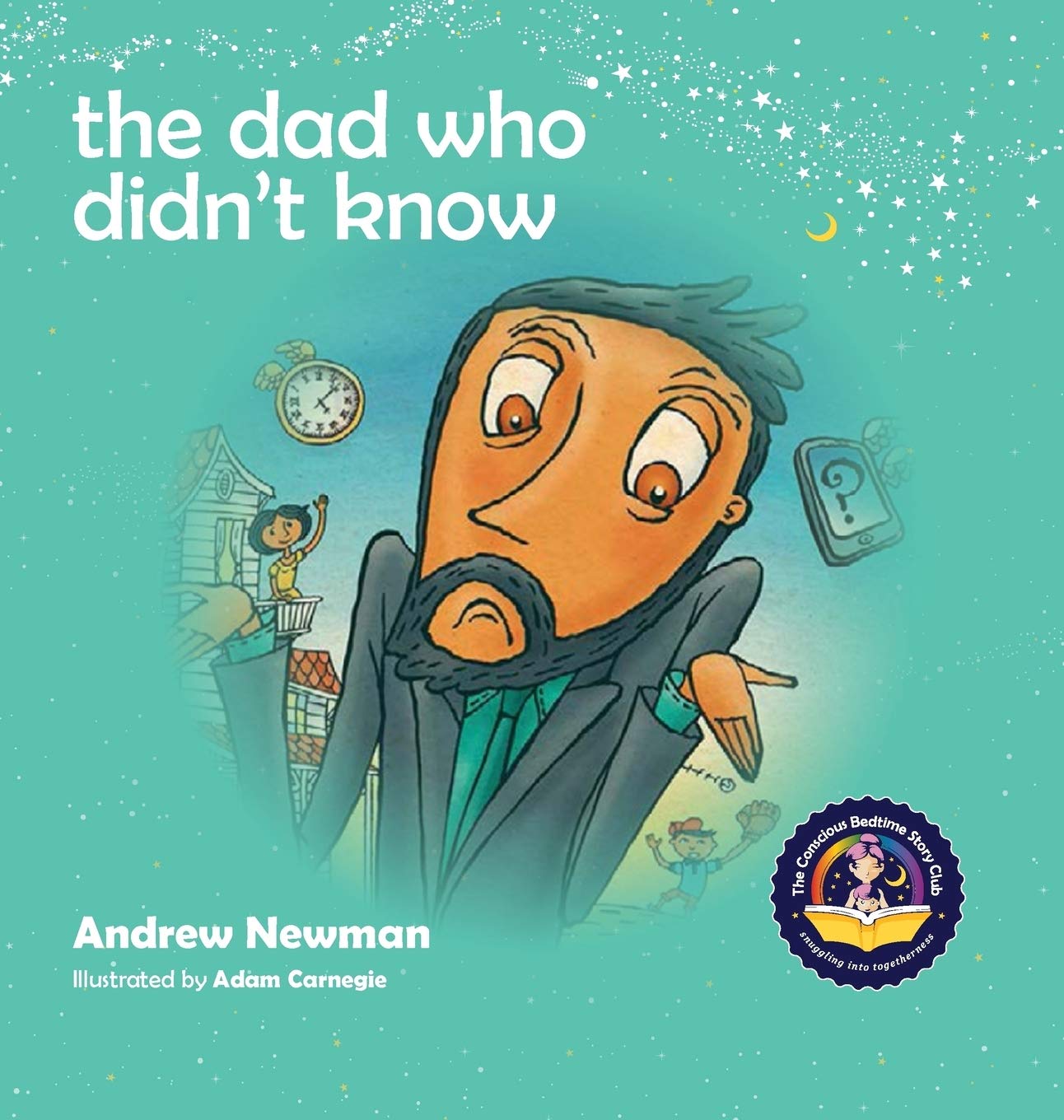 The Dad Who Didn't Know: Encouraging Children (and Dad's) To Accept Help From Others: 9 (Conscious Stories)