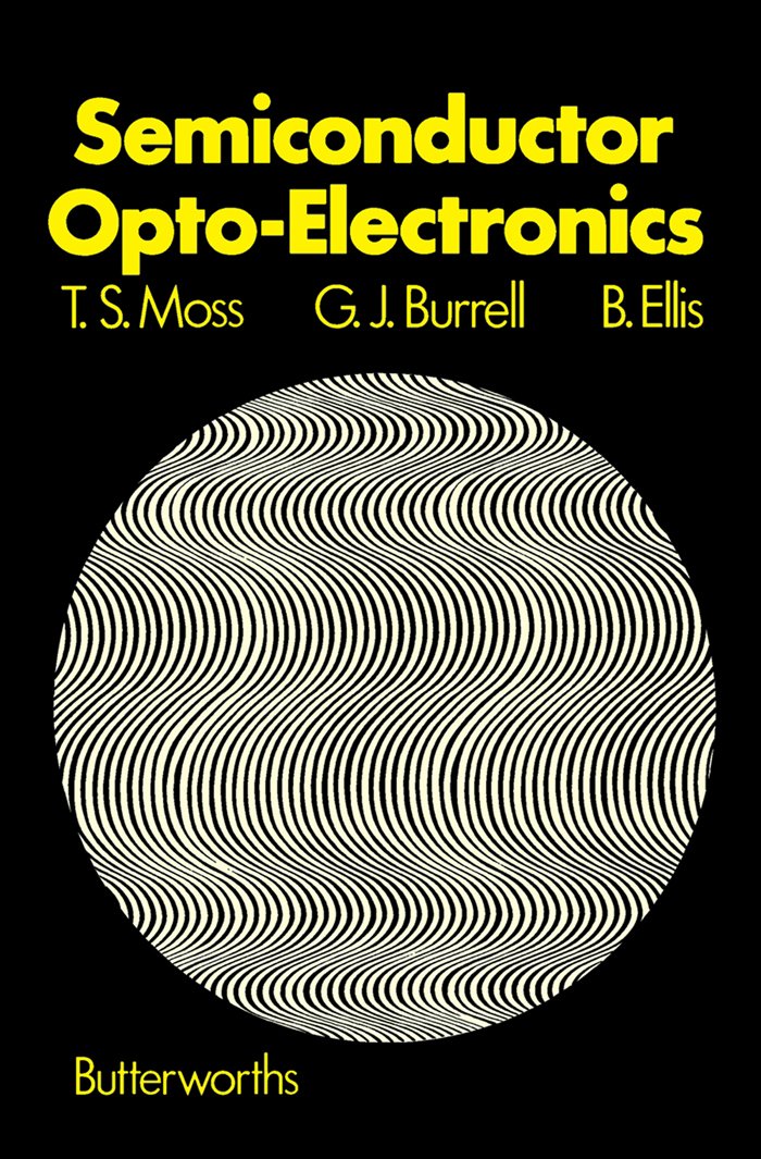 Semiconductor OptoElectronics, Moss, T. S., Burrell, G. J., Ellis, B