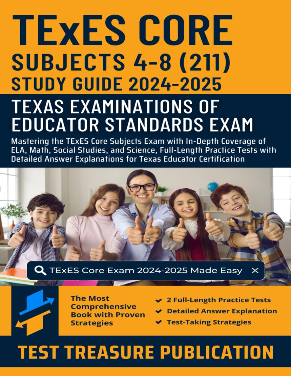 TExES Core Subjects 4-8 (211) Study Guide 2024-2025: Mastering the TExES Core Subjects Exam with In-Depth Coverage of ELA, Math, Social Studies, and .