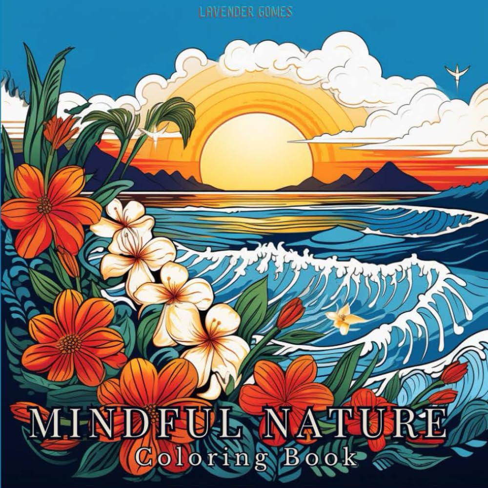 Mindful Nature Coloring Book for Teenager: To Relax and Inspire
