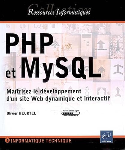 PHP et MySQL - Maîtrisez le développement d'un site Web dynamique et interactif