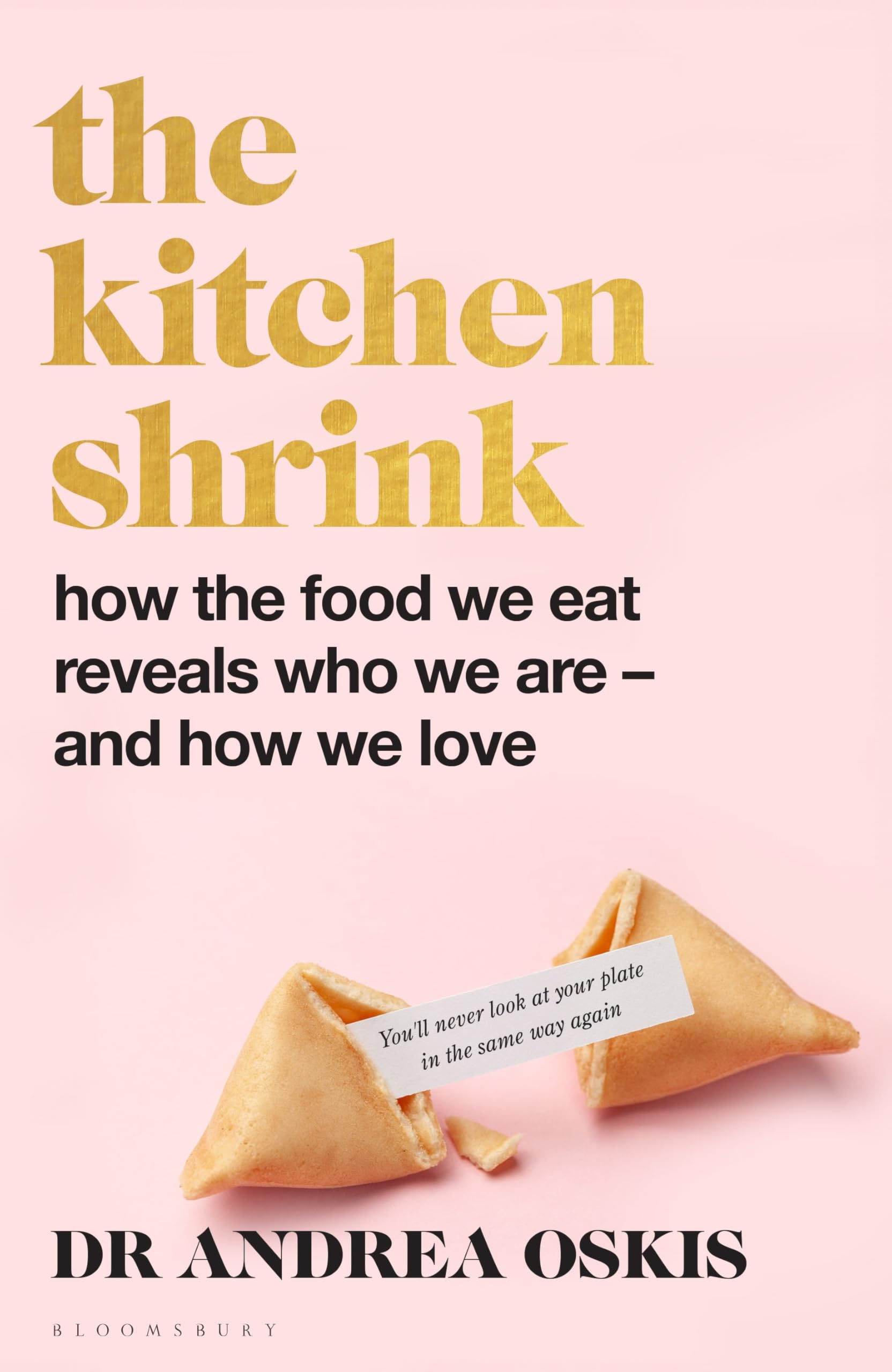 The Kitchen Shrink : How the food we eat is the key to how we love. A FINANCIAL TIMES BOOK OF THE YEAR