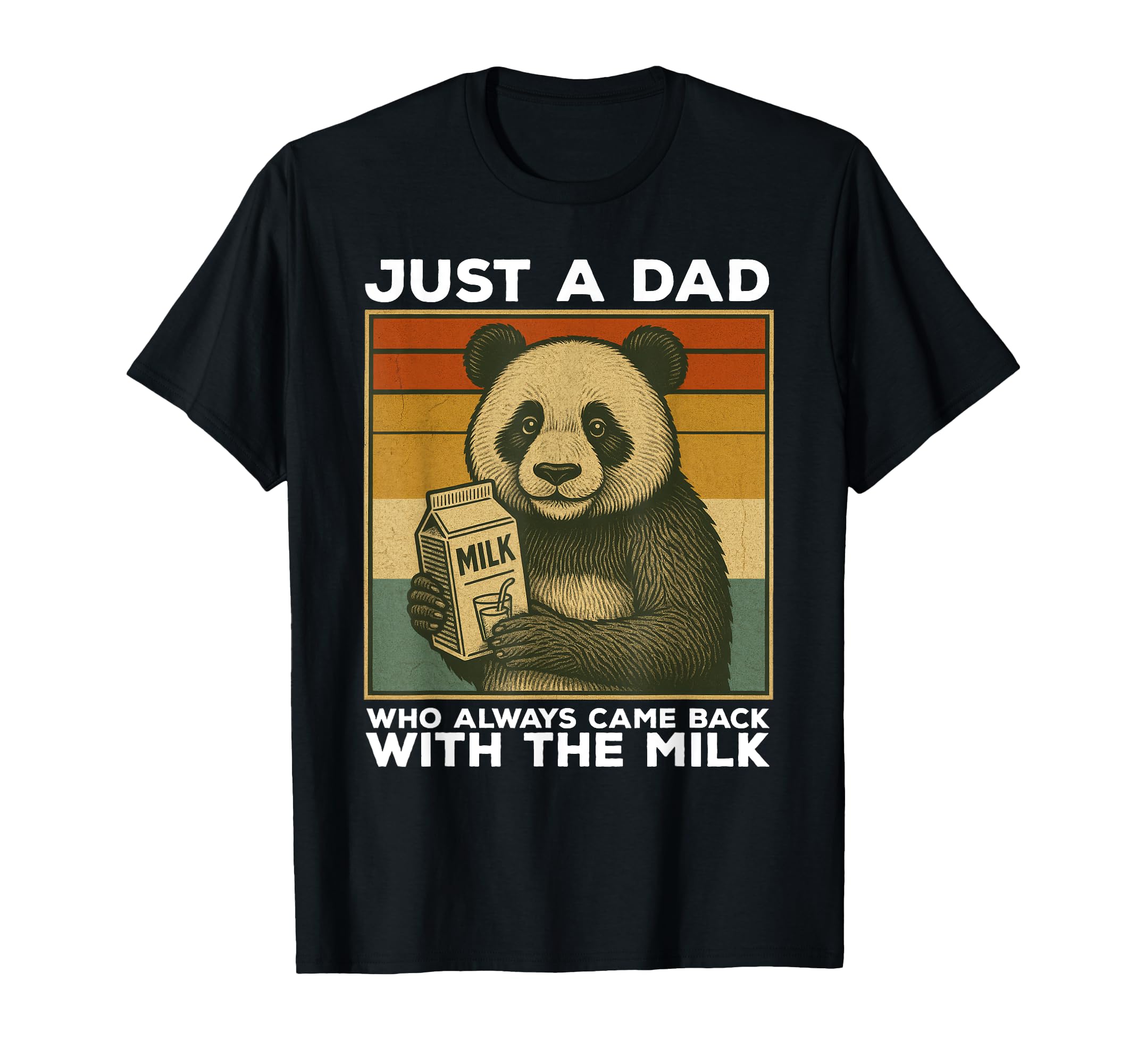 Just A Dad Who Always Came Back With The Milk Panda Bear T-Shirt