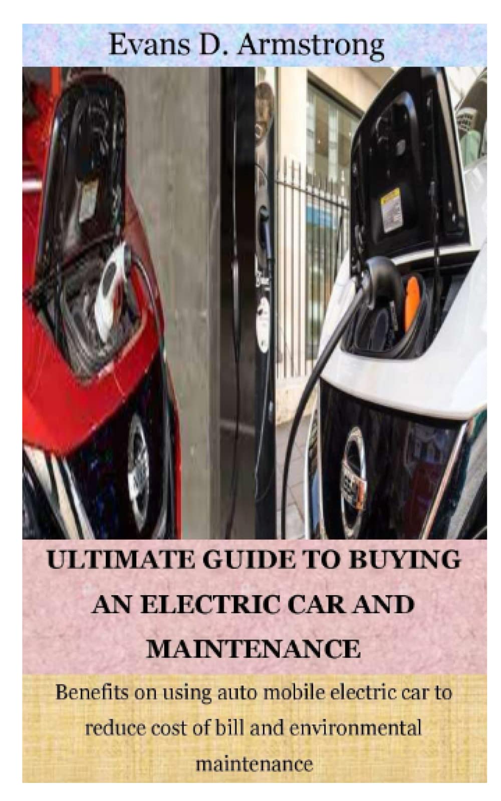 Buy ULTIMATE GUIDE TO BUYING AN ELECTRIC CAR AND MAINTENANCE Benefits