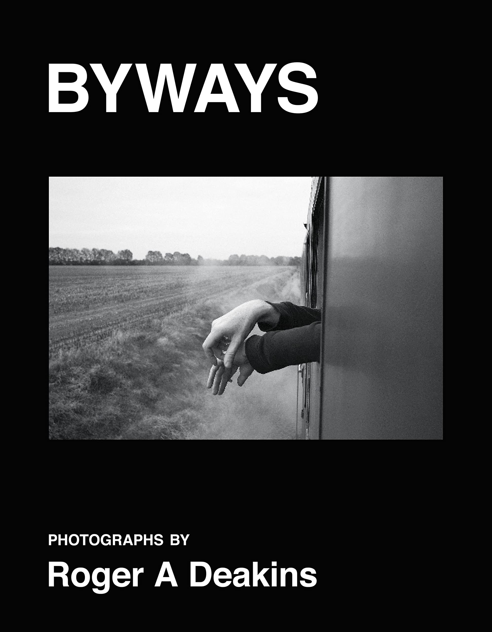 BYWAYS. Photographs by Roger A Deakins