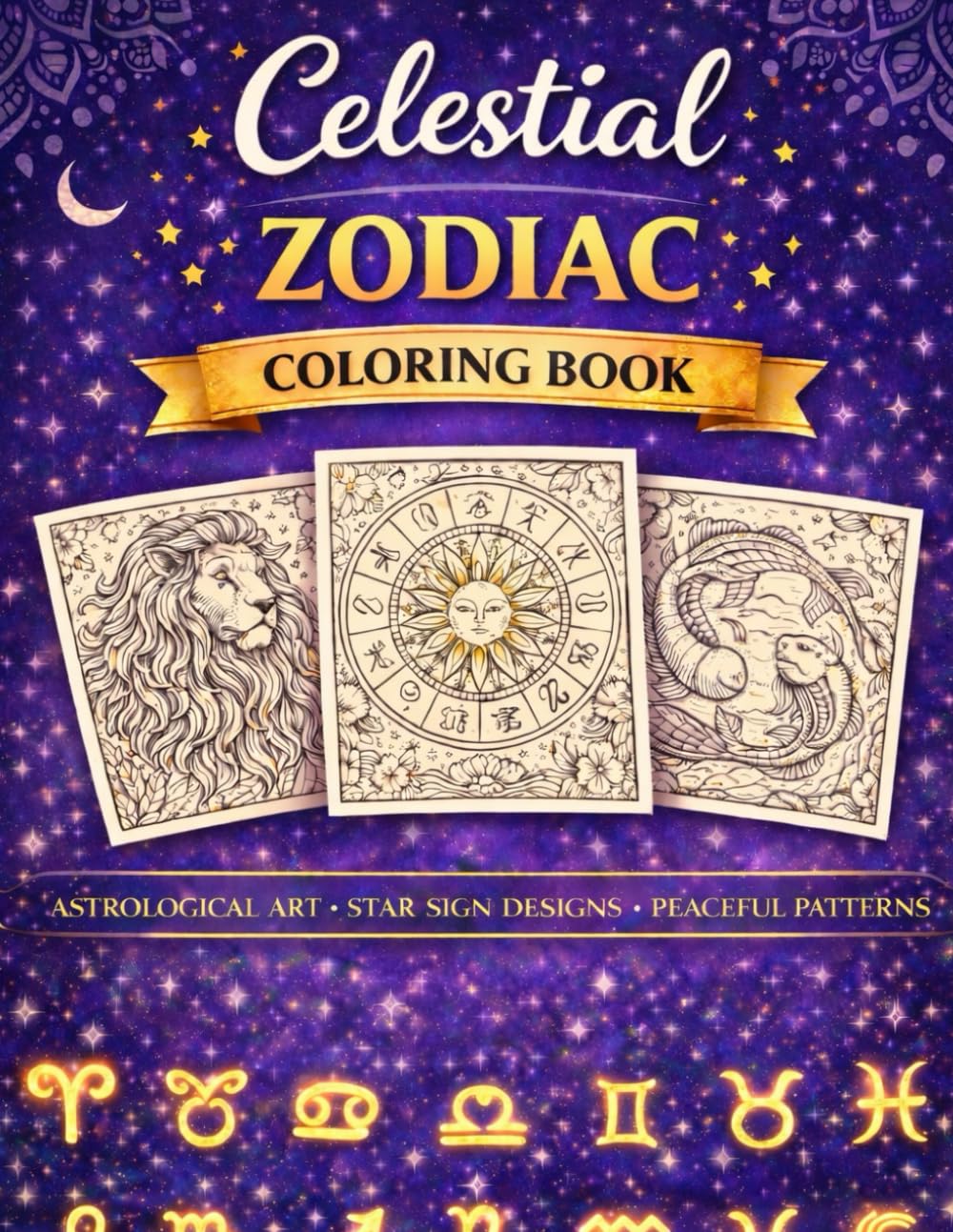 Celestial Zodiac Coloring Book: Calm & Relax: More Than 40 Elegant Zodiac and Constellation Designs for Relaxation, Mindfulness, and Creative Calm (Mindful Escape Coloring Collection)